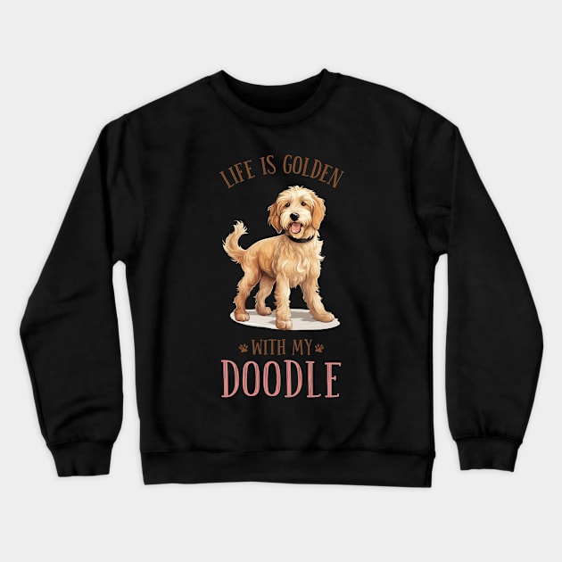 Life is Golden with my Doodle. A golden doodle gift idea. Crewneck Sweatshirt by AndersonGiftStore